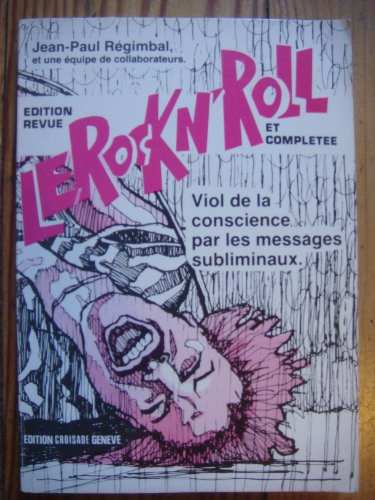 Imagen de archivo de Le rock n'roll, viol de la conscience par les messages subliminaux a la venta por LeLivreVert