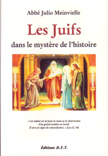 Beispielbild fr Les Juifs dans le mystre de l'histoire Meinvielle, Julio; Benot et Eglise catholique zum Verkauf von MaxiBooks