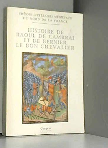 Imagen de archivo de Histoire de Raoul de Cambrai et de Bernier, Le Bon Chevalier: Chanson de Geste du XIIe Siecle [Trsors Littraires Mdivaux du Nord de la France 2] a la venta por Tiber Books