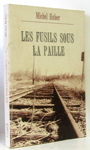 9782904846489: Les fusils sous la paille : itinraire d'un rsistant rest dans l'ombre