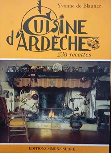 Cuisine d'ArdeÌ€che: 238 recettes (French Edition) (9782904873027) by Blaunac, Yvonne De