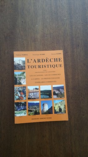 Beispielbild fr L'Ardche touristique : Les 10 cantons, les 103 communes, 11 cartes, 225 photos couleurs, itinraires comments zum Verkauf von Ammareal