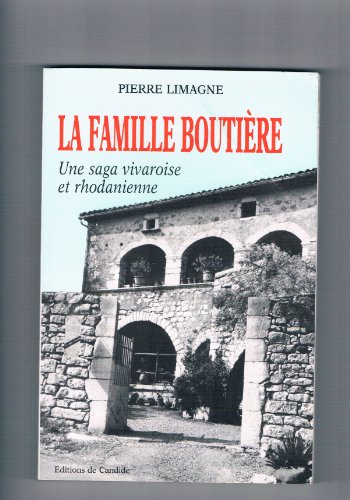 Stock image for La Famille Boutire, Une saga vivaroise et rhodanienne for sale by Ammareal