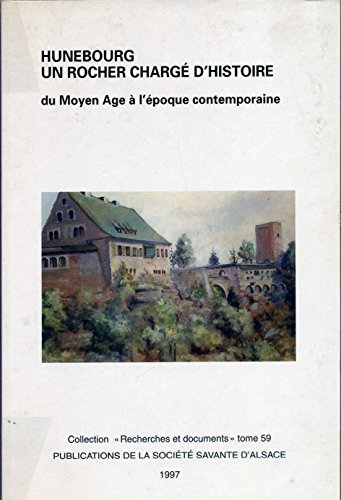 Hunebourg, un rocher chargé d'histoire : Du Moyen âge à l'époque contemporaine (Recherches et documents)