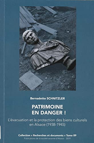 Stock image for Patrimoine en danger !: L'vacuation et la protection des biens culturels en Alsace (1938-1945) for sale by Gallix