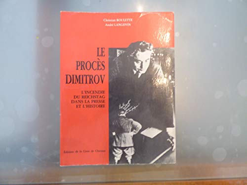 Stock image for Le procs Dimitrov. L'incendie du reichstag dans la presse et l'histoire. Prface de Robert Chambeiron. for sale by Ammareal