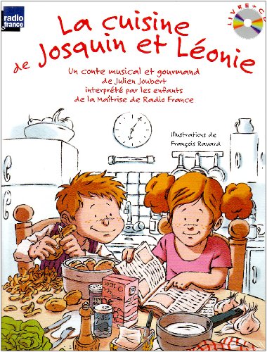 Stock image for La cuisine de Josquin et Lonie : Un conte musical et gourmand (1CD audio) Matrise de Radio France, Toni Ramon (direction) for sale by medimops