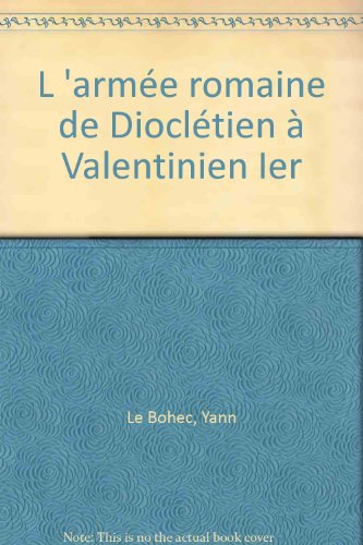 9782904974250: L 'arme romaine de Diocltien  Valentinien Ier