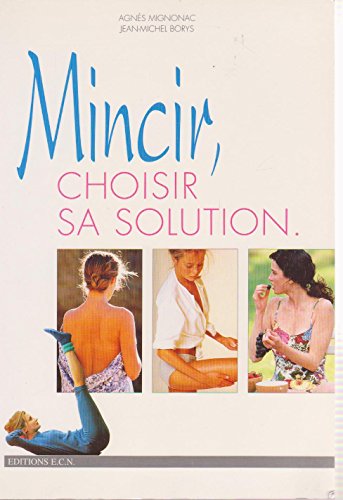 Imagen de archivo de Mincir, choisir sa solution. a la venta por Le-Livre