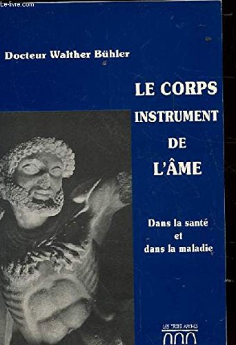 9782904991387: Le corps instrument de l'ame. dans la sante et dans la maladie