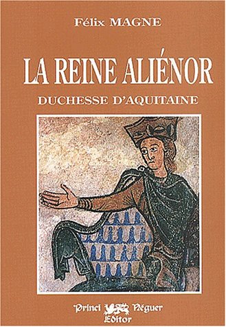 Beispielbild fr La reine Alinor : duchesse d'Aquitaine zum Verkauf von LeLivreVert