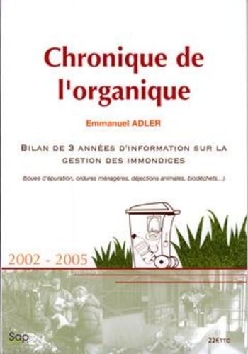Chronique de l'organique 2002-2005: Bilan de 3 annÃ©es d'information sur la gestion des immondices (9782905015983) by Emmanuel Adler
