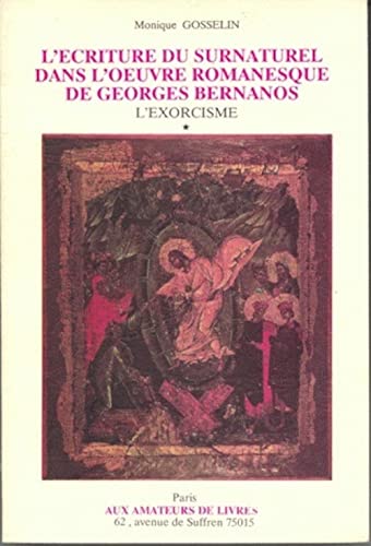 9782905053503: L'criture du surnaturel dans l'oeuvre romanesque de Georges Bernanos: Tome 1 : L'Exorcisme - Tome 2 : L'Exgse (Fonds Aux Amateurs De Livres)