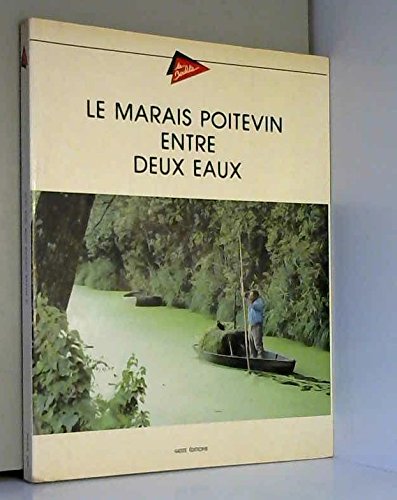 9782905061720: Le Marais poitevin entre deux eaux (La Boulite collection) (French Edition)