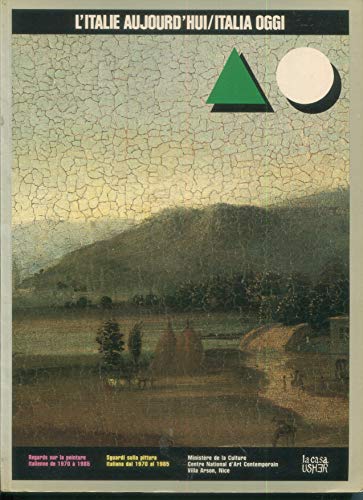 Stock image for l'Italie aujourd'hui / Italia oggi ; regard sur la peinture italienne de 1970 a 1985 for sale by Zubal-Books, Since 1961