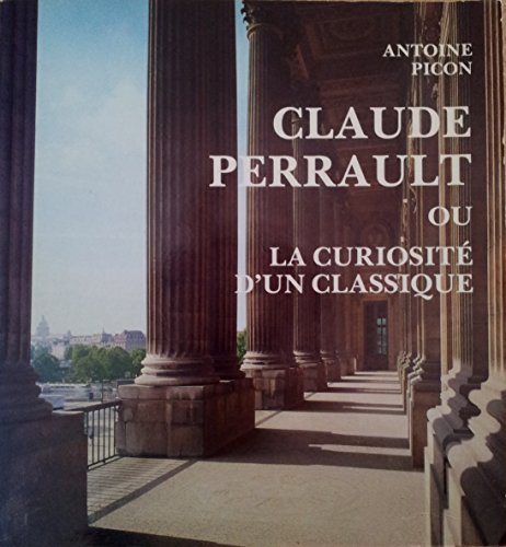 9782905118196: Claude Perrault, 1613-1688, ou, La curiosit d'un classique