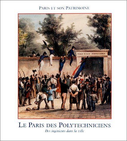 Imagen de archivo de Le Paris des Polytechniciens: Des Ingenieurs dans la Ville, 1794-1994 (Collection Paris et son Patrimoine) a la venta por Powell's Bookstores Chicago, ABAA