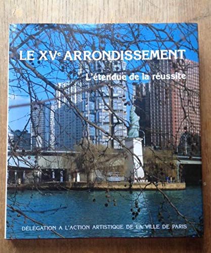 Imagen de archivo de LE XVe ARRONDISSEMENT. L'tendue de la russite a la venta por Ammareal