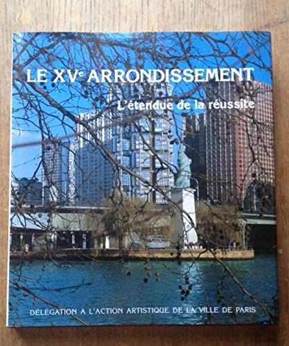 Stock image for LE XVe ARRONDISSEMENT. L'tendue de la russite for sale by Ammareal