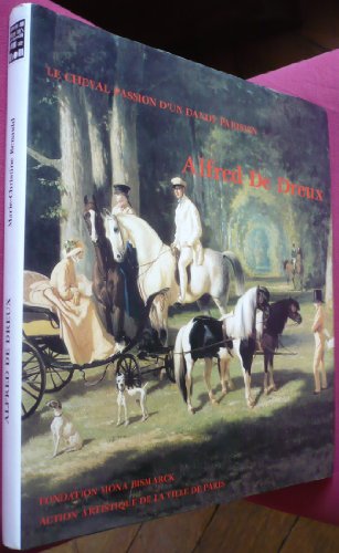 9782905118899: Alfred de dreux le cheval passion d'un dandy parisien