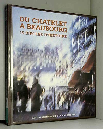 Imagen de archivo de DU CHTELET  BEAUBOURG. 15 sicles d'histoire a la venta por MaxiBooks