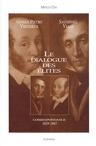 Beispielbild fr Le dialogue des lites : Giovan Pietro Vieusseux, Salvatore Viale, correspondance 1829-1847 zum Verkauf von Ammareal