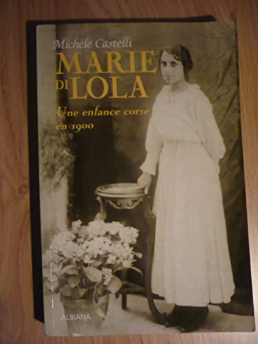 9782905124623: Marie Di Lola: Une enfance corse en 1900