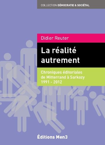 Beispielbild fr La ralit autrement : Chroniques ditoriales de Mitterrand  Sarkozy 1991-2012 Didier, Reuter zum Verkauf von BIBLIO-NET