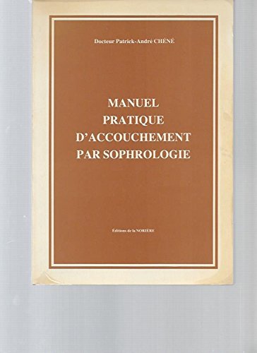 Imagen de archivo de Manuel pratique d'accouchement par sophrologie a la venta por LeLivreVert