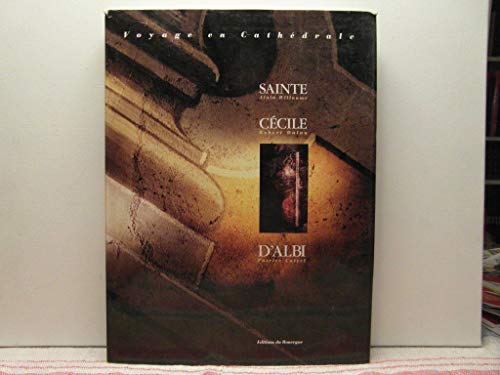 Sainte Cécile d'Albi. Texte de Robert Dulau et Patrice Calvel.