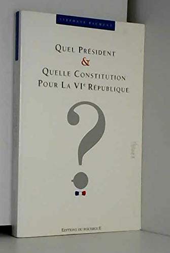 Stock image for Quel Prsident et quelle Constitution pour la VIe Rpublique ? for sale by Ammareal