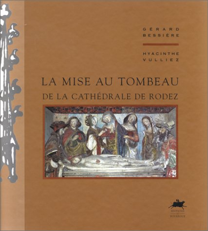 Stock image for La Mise Au Tombeau De La Cathdrale De Rodez for sale by RECYCLIVRE