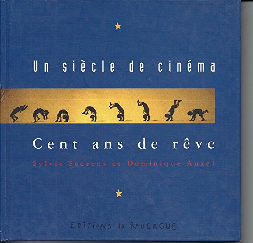 UN SIECLE DE CINEMA. CENT ANS DE REVE