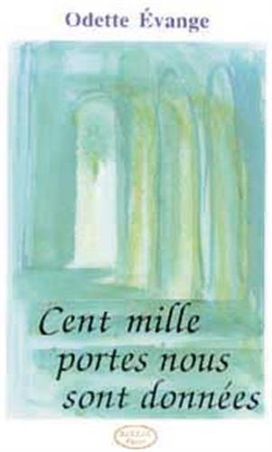 Stock image for Cent mille portes nous sont donn es [Paperback] Evange, Odette for sale by LIVREAUTRESORSAS