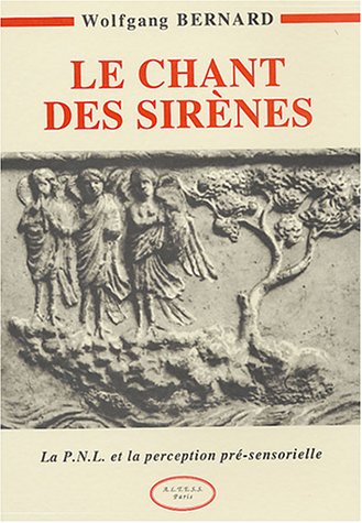 Le Chant Des Sirènes - La P.N.L. Et La Perception Pré-Sensorielle