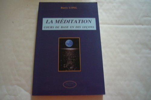 La MÃ©ditation - Cours de base en dix leÃ§ons (French Edition) (9782905219930) by Long, Barry