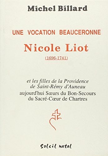 Beispielbild fr Une vocationo beauceronne: Nicole Liot zum Verkauf von A TOUT LIVRE