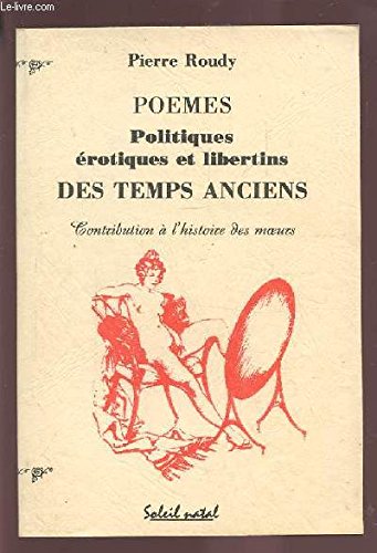 Stock image for Pomes politiques, rotiques et libertins des temps anciens: Contribution  l'tude des moeurs for sale by medimops