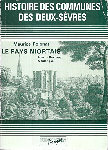 Beispielbild fr Le Pays Niortais : Niort, Prahecq, Coulonges (Histoire des communes des Deux-Svres .) zum Verkauf von LeLivreVert