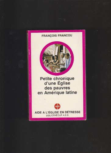 Beispielbild fr Petite chronique d'une glise des pauvres, en Amrique latine (Bibliothque A.E.D.) zum Verkauf von Ammareal