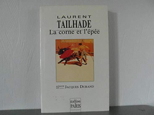 Imagen de archivo de La Corne et l'pe Tailhade, Laurent a la venta por Librairie Parrsia