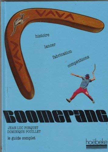 9782905292087: Le Guide complet du boomerang, son histoire, sa fabrication, ses techniques
