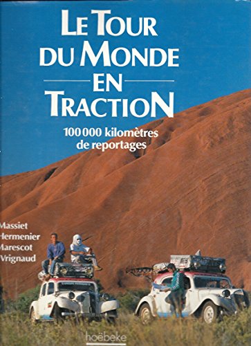 Stock image for Le Tour Du Monde En Traction 100 000 Kilomtres De Reportages for sale by Librairie Ancienne Ren Vernet