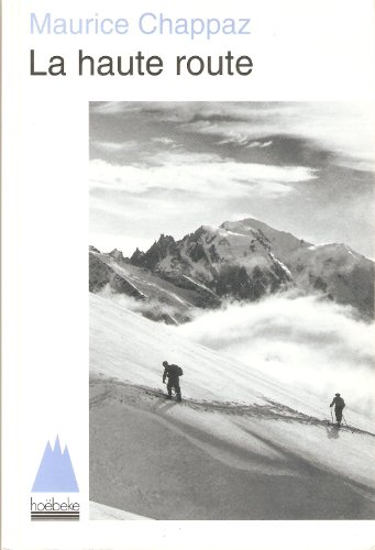 9782905292780: La Haute route, suivi de : journal des 4000 (Retour  la montagne - Hobeke) (French Edition)