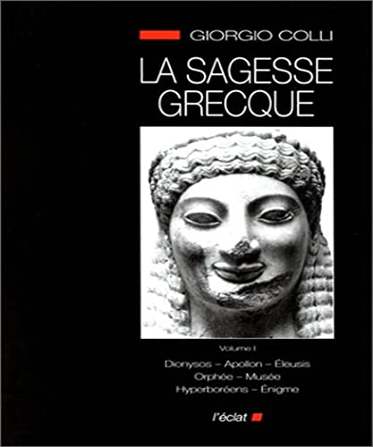 LA SAGESSE GRECQUE VOLUME I (9782905372413) by COLLI, Giorgio