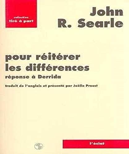 POUR REITERER LES DIFFERENCES - REPONSE A DERRIDA (9782905372529) by SEARLE, John R.