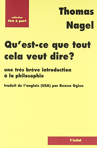 Imagen de archivo de Qu'est ce que tout cela veut dire ? Une trs brve introduction  la philosophie a la venta por Ammareal