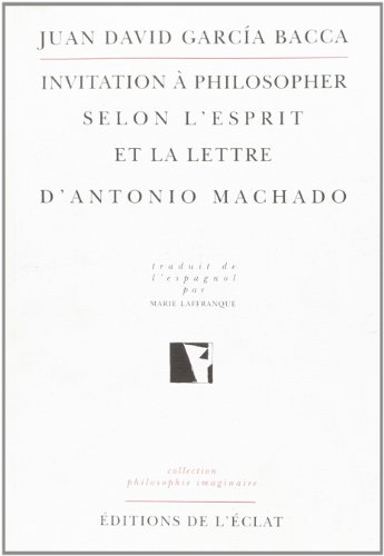 Imagen de archivo de INVITATION A PHILOSOPHER SELON L'ESPRIT ET LA LETTRE D'ANTONIO MACHADO a la venta por Librairie rpgraphic