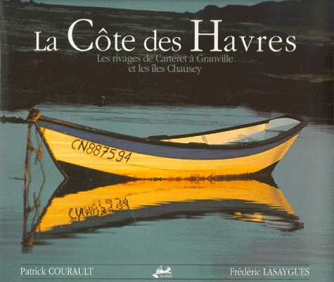 Beispielbild fr La Cte Des Havres : Les Rivages De Carteret  Granville Et Les les Chausey zum Verkauf von RECYCLIVRE