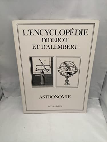 Beispielbild fr ASTRONOMIE. L'Encyclop die : recueil de planches sur les sciences, les arts libe?raux et les arts me?chaniques zum Verkauf von AwesomeBooks